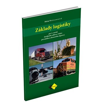 Základy logistiky pre 2. ročník študijného odboru 37606: prevádzka a ekonomika dopravy (978-80-8280-182-1)