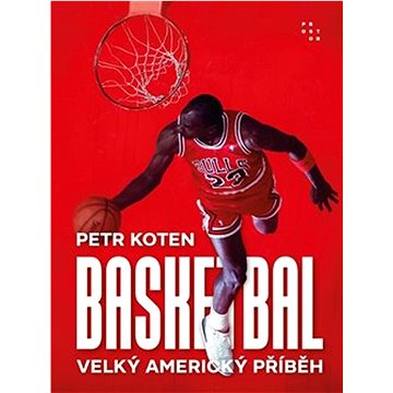Basketbal: Velký americký příběh (978-80-7260-532-3)