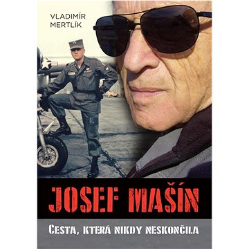Josef Mašín: Cesta, která nikdy neskončila (978-80-242-8599-3)