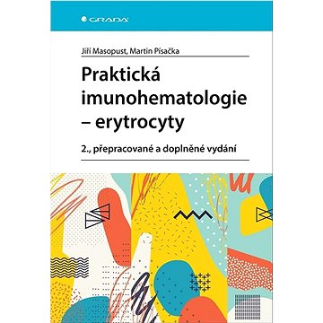 Praktická imunohematologie Erytrocyty: 2., přepracované a doplněné vydání (978-80-271-3377-2)