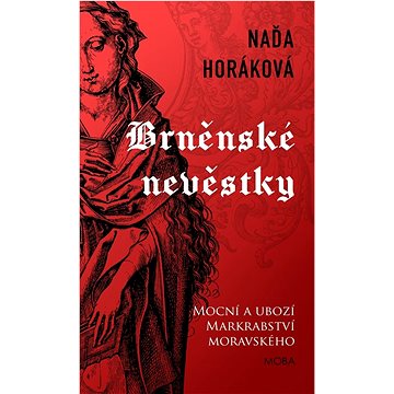 Brněnské nevěstky: Mocní a ubozí Markrabství moravského (978-80-279-0770-0)