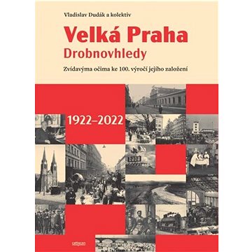Velká Praha Drobnovhledy: Zvídavýma očima ke 100. výročí jejího založení (978-80-88349-40-2)