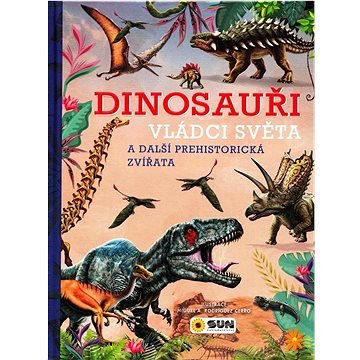 Dinosauři Vládci světa: a další prehistorická zvířata (978-80-7567-970-3)
