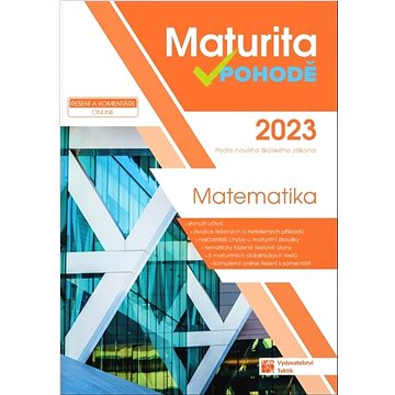 Maturita v pohodě 2023 Matematika: Podle nového školského zákona (978-80-7563-473-3)