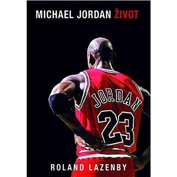 Michael Jordan - Život (978-80-8199-048-9)