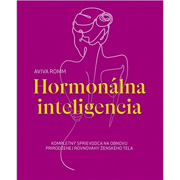 Hormonálna inteligencia: Kompletný sprievodca na obnovu prirodzenej rovnováhy ženského tela (978-80-551-8574-3)