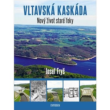 Vltavská kaskáda: Nový život staré řeky (978-80-242-8511-5)