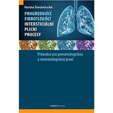 Progredující fibrotizující intersticiální plicní procesy: Průvodce pro pneumologickou a revmatologic (978-80-7345-741-9)