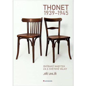 Thonet 1939 - 1945: Ohýbaný nábytek za 2. světové války (978-80-271-3859-3)