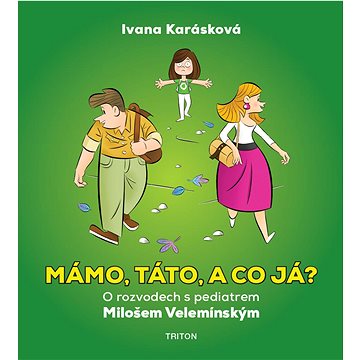Mámo, táto, a co já?: O rozvodech s pediatrem Milošem Velemínským (978-80-7684-149-9)