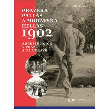 Pražská Pallas a moravská Hellas 1902: Auguste Rodin v Praze a na Moravě (978-80-7485-268-8)