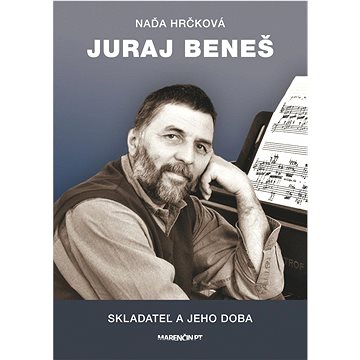 Juraj Beneš: Skladateľ a jeho doba (978-80-569-0909-6)