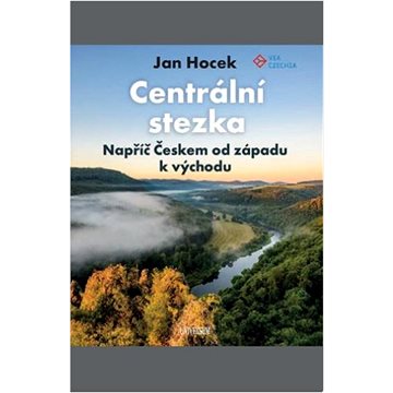 Centrální stezka napříč Českem: od západu k východu (978-80-242-8733-1)