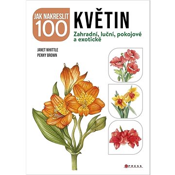 Jak nakreslit 100 květin: Zahradní, luční, pokojové a exotické (978-80-264-4633-0)