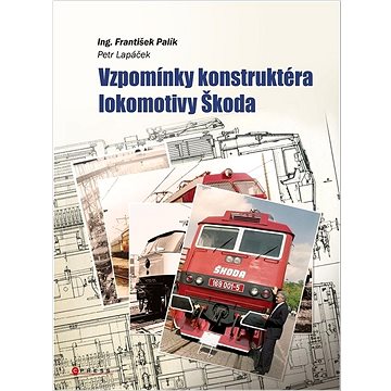 Vzpomínky konstruktéra lokomotiv Škoda (978-80-264-4627-9)