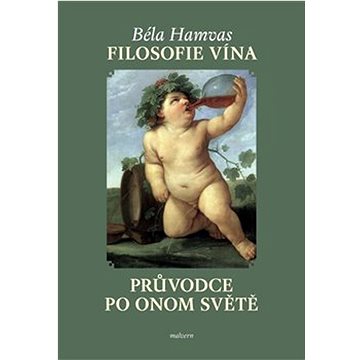 Filosofie vína: Průvodce po Onom světě (978-80-7530-405-6)