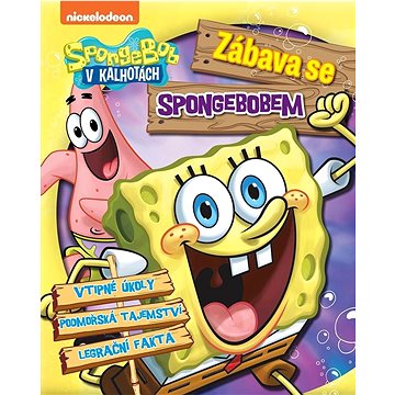 SpongeBob Zábava se SpongeBobem: Vtipné úkoly, podmořská tajemství, legrační fakta (978-80-252-5463-9)