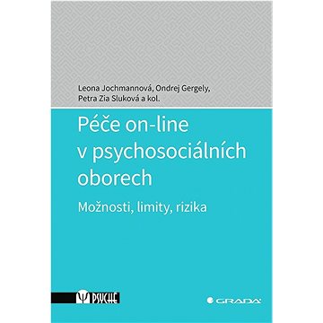 Péče on-line v psychosociálních oborech: Možnosti, limity, rizika (978-80-271-3009-2)
