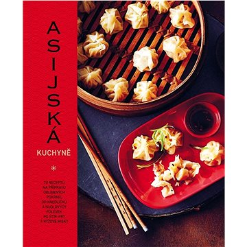 Asijská kuchyně: 70 receptů na přípravu oblíbených pokrmů (978-80-276-0580-4)