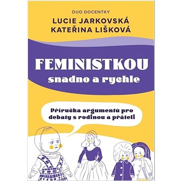 Feministkou snadno a rychle: Příručka argumentů pro debaty s rodinou a přáteli (978-80-242-8740-9)