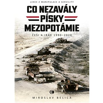 Co nezavály písky Mezopotámie: Češi a Irák 1990-2010 (978-80-278-0108-4)