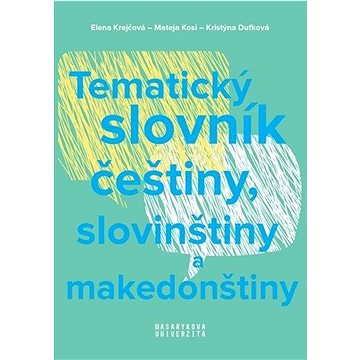 Tematický slovník češtiny, slovinštiny a makedonštiny (978-80-280-0199-5)