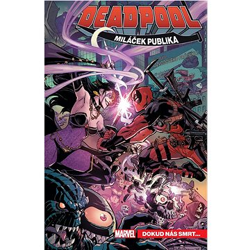 Deadpool miláček publika 6: Dokud nás smrt... (978-80-7679-324-8)