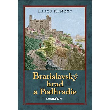 Bratislavský hrad a Podhradie (978-80-569-1095-5)