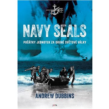 Navy SEALs: Počátky jednotek za druhé světové války (978-80-7689-177-7)