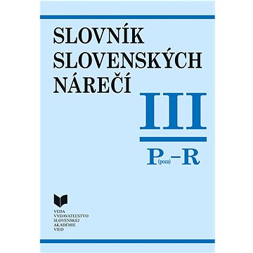 Slovník slovenských nárečí III Poza - R (978-80-224-1905-5)