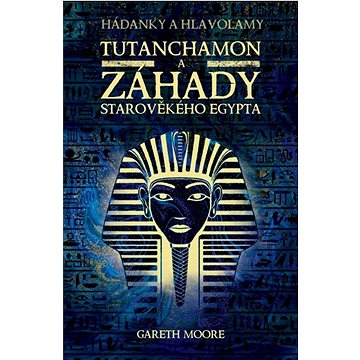 Tutanchamon a záhady starověkého Egypta (978-80-242-8782-9)