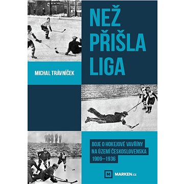 Než přišla liga: Boje o hokejové vavříny na území Československa 1909-1936 (978-80-908542-1-5)