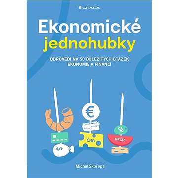 Ekonomické jednohubky: Odpovědi na 50 důležitých otázek ekonomie a financí (978-80-271-3901-9)