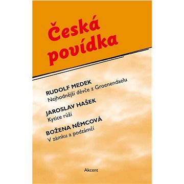 Česká povídka: Nejhodnější děvče z Groenendaelu, Kytice růží, V zámku a podzámčí (978-80-7497-417-5)