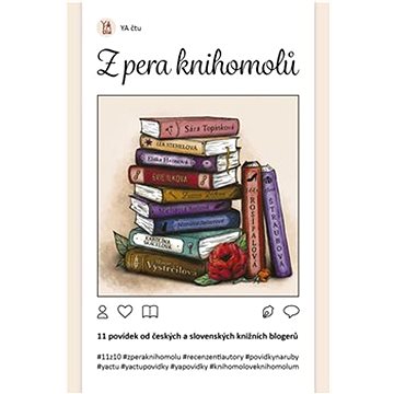 Z pera knihomolů: 11 povídek od českých a slovenských knižních blogerů (978-80-908376-9-0)