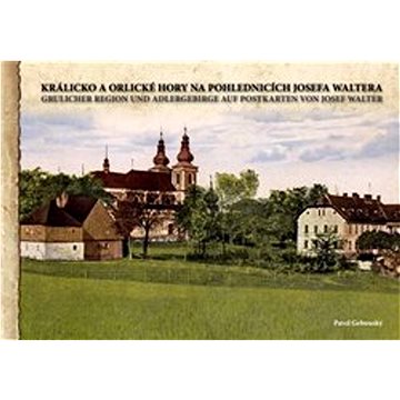 Králicko a Orlické hory na pohlednicích Josefa Waltera (978-80-88486-02-2)
