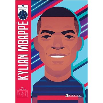 Kylian Mbappé: Fotbalové legendy (978-80-264-4770-2)