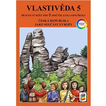 Vlastivěda 5 Pracovní sešit pro 5. ročník základní školy: Česká republika jako součást Evropy (978-80-7600-332-3)