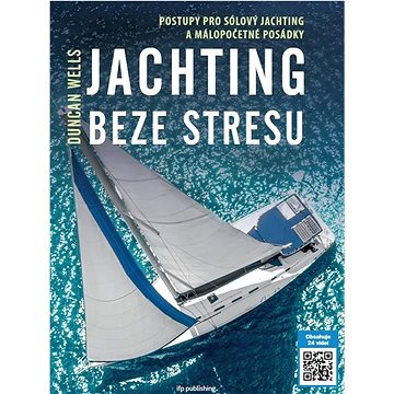 Jachting beze stresu: Postupy pro sólový jachting a málopočetné posádky (978-80-88472-05-6)