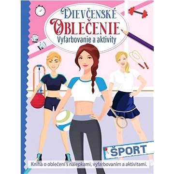 Dievčenské oblečenie Šport: Vyfarbovanie a aktivity (978-80-8444-587-0)