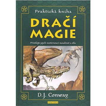 Praktická kniha Dračí magie: Přivolejte jejich nestárnoucí moudrost a sílu (978-80-7651-164-4)