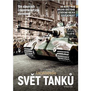 Encyklopedie Svět tanků: 154 slavných i zapomenutých obrněnců (978-80-7525-449-8)