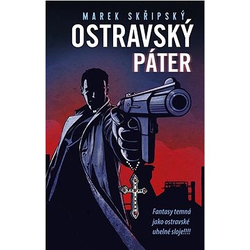 Ostravský páter: Fantasy temná jako ostravské uhelné sloje! (978-80-88346-23-4)