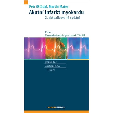 Akutní infarkt myokardu: 2. aktualizované vydání (978-80-7345-755-6)