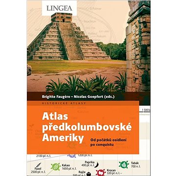 Atlas předkolumbovské Ameriky: Od počátků osídlení po conquistu (978-80-7508-835-2)