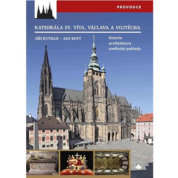 Katedrála sv. Víta, Václava a Vojtěcha (978-80-7566-192-0)