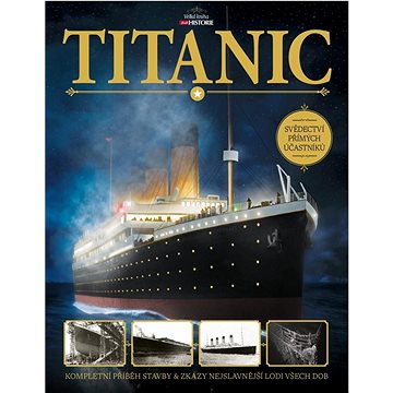 Titanic: Kompletní příběh stavby a zkázy nejslavnější lodi všech dob (978-80-7525-535-8)