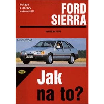 Ford Sierra od 6/82 do 2/93: Údržba a opravy automobilů č. 1 (80-7232-097-1)