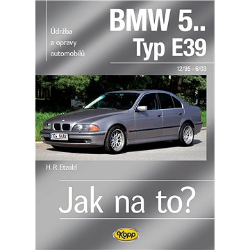 BMW 5 Typ E 39: od 12/95 do 6/03 Typ E39 (978-80-7232-395-1)