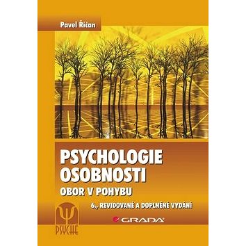 Psychologie osobnosti: Obor v pohybu, 6., revidované a doplněné vydání (978-80-247-3133-9)